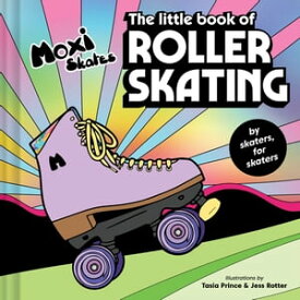 The Little Book of Roller Skating【電子書籍】[ Moxi Roller Skates ]