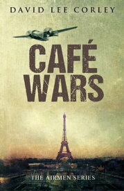 Cafe Wars An Epic War Novel【電子書籍】[ David Lee Corley ]