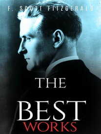 F. Scott Fitzgerald: The Best Works【電子書籍】[ F. Scott Fitzgerald ]