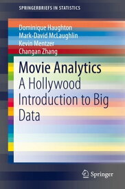 Movie Analytics A Hollywood Introduction to Big Data【電子書籍】[ Dominique Haughton ]