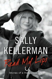 Read My Lips Stories of a Hollywood Life【電子書籍】[ Sally Kellerman ]