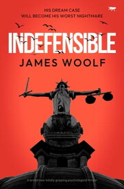 Indefensible A brand new totally gripping psychological thriller【電子書籍】[ James Woolf ]