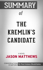 Summary of The Kremlin's Candidate【電子書籍】[ Paul Adams ]