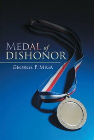Medal of Dishonor【電子書籍】[ George P. Miga ]