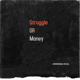 Struggle or Money【電子書籍】[ Abhishek Patil ]