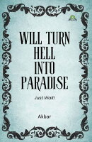 Will Turn Hell into Paradise, Just Wait!