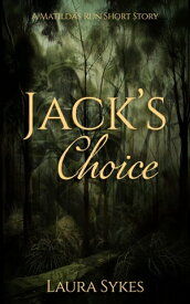 Jack's Choice: A Matilda's Run Short Story【電子書籍】[ Laura Sykes ]
