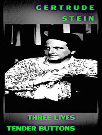 Gertrude Stein Three Lives, Tender Buttons【電子書籍】[ Gertrude Stein ]