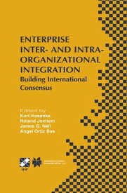 Enterprise Inter- and Intra-Organizational Integration Building International Consensus【電子書籍】