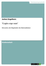 'Cogito ergo sum' Descartes, der Begr?nder des Rationalismus【電子書籍】[ Jochen Engelhorn ]