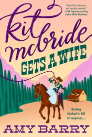Kit McBride Gets a Wife【電子書籍】[ Amy Barry ]