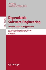 Dependable Software Engineering. Theories, Tools, and Applications 8th International Symposium, SETTA 2022, Beijing, China, October 27-29, 2022, Proceedings【電子書籍】