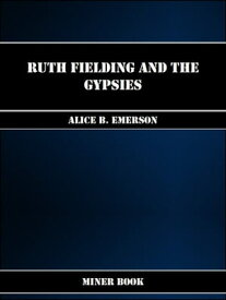 Ruth Fielding and the Gypsies【電子書籍】[ Alice B. Emerson ]