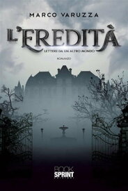 L’eredit? - Lettere da un altro mondo【電子書籍】[ Marco Varuzza ]