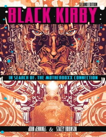 Black Kirby In Search of the MotherBoxx Connection【電子書籍】[ John Jennings ]