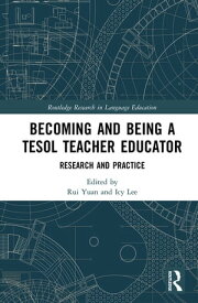 Becoming and Being a TESOL Teacher Educator Research and Practice【電子書籍】