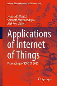 Applications of Internet of Things Proceedings of ICCCIOT 2020【電子書籍】