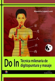 Do In T?cnica milenaria de digitopuntura y masaje【電子書籍】[ Mauricio L?pez Lumi ]