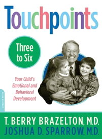 Touchpoints-Three to Six【電子書籍】[ T. Berry Brazelton ]