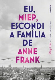 Eu, Miep, escondi a fam?lia de Anne Frank【電子書籍】[ Miep Gies ]