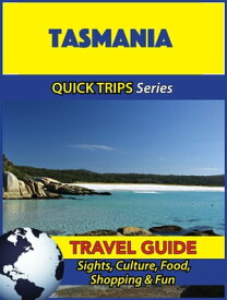 Tasmania Travel Guide (Quick Trips Series) Sights, Culture, Food, Shopping & Fun【電子書籍】[ Jennifer Kelly ]