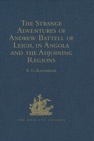 The Strange Adventures of Andrew Battell of Leigh, in Angola and the Adjoining Regions Reprinted from 'Purchas his Pilgrimes'【電子書籍】