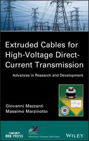 Extruded Cables for High-Voltage Direct-Current Transmission Advances in Research and Development【電子書籍】[ Giovanni Mazzanti ]