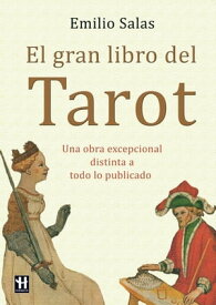 El gran libro del Tarot Una obra excepcional distinta a todo lo publicado【電子書籍】[ Emilio Salas ]