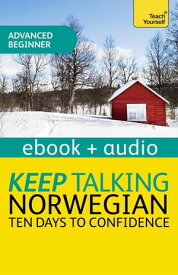 Keep Talking Norwegian Audio Course - Ten Days to Confidence Enhanced Edition【電子書籍】[ Margaretha Danbolt-Simons ]