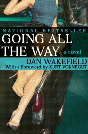 Going All the Way A Novel【電子書籍】[ Dan Wakefield ]