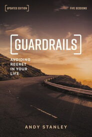 Guardrails Bible Study Guide, Updated Edition Avoiding Regret in Your Life【電子書籍】[ Andy Stanley ]