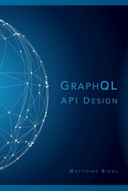GraphQL API Design【電子書籍】[ Matthias Biehl ]
