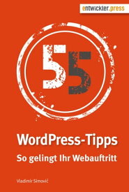 55 WordPress-Tipps So gelingt Ihr Webauftritt【電子書籍】[ Vladimir Simovi? ]