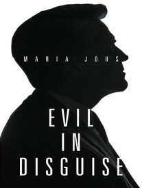 Evil in Disguise【電子書籍】[ Maria Johs ]