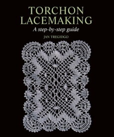 Torchon Lacemaking A step-by-step guide【電子書籍】[ Jan Tregidgo ]