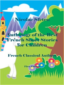 Anthology of the Best French Short Stories for Children【電子書籍】[ Nicolae Sfetcu ]