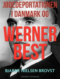 J?dedeportationen i Danmark og Werner Best【電子書籍】[ Bjarne Nielsen Brovst ]