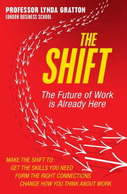 The Shift: The Future of Work is Already Here【電子書籍】[ Lynda Gratton ]