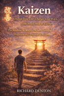 Kaizen: Change Your Life, Change Your Ways, One Small Step at a Time