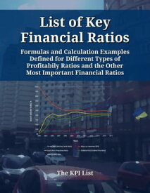 List of Key Financial Ratios: Formulas and Calculation Examples Defined for Different Types of Profitability Ratios and the Other Most Important Financial Ratios【電子書籍】[ The KPI List ]