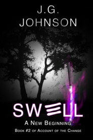 Swell: A New Beginning Account of the Change, #2【電子書籍】[ J.G. Johnson ]
