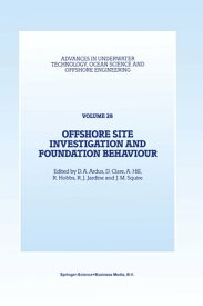 Offshore Site Investigation and Foundation Behaviour Papers presented at a conference organized by the Society for Underwater Technology and held in London, UK, September 22?24, 1992【電子書籍】