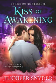 Kiss of Awakening【電子書籍】[ Jennifer Snyder ]