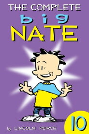 The Complete Big Nate: #10【電子書籍】[ Lincoln Peirce ]