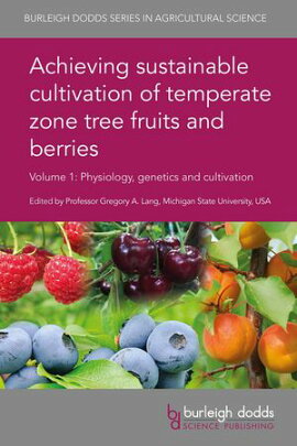Achieving sustainable cultivation of temperate zone tree fruits and berries Volume 1 Physiology, genetics and cultivation