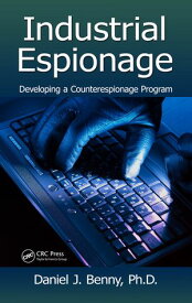 Industrial Espionage Developing a Counterespionage Program【電子書籍】[ Daniel J. Benny ]