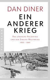 Ein anderer Krieg Das j?dische Pal?stina und der Zweite Weltkrieg - 1935 ? 1942【電子書籍】[ Dan Diner ]