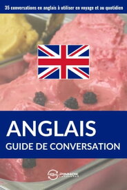 Guide de conversation en anglais 35 conversations en anglais ? utiliser en voyage et au quotidien【電子書籍】[ Pinhok Languages ]