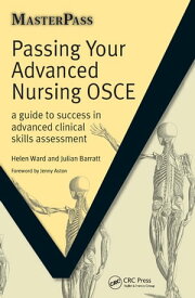 Passing Your Advanced Nursing OSCE A Guide to Success in Advanced Clinical Skills Assessment【電子書籍】[ Helen Ward ]