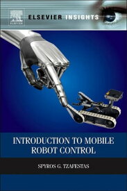 Introduction to Mobile Robot Control【電子書籍】[ Spyros G Tzafestas ]